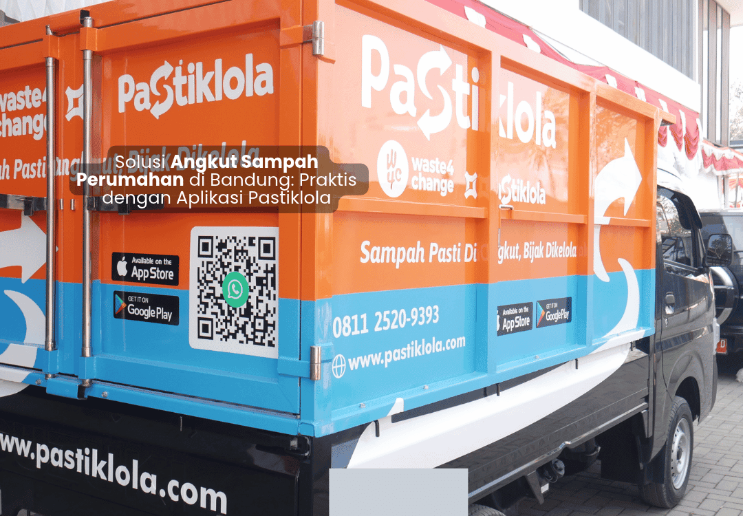 Solusi Angkut Sampah Perumahan di Bandung: Praktis dengan Aplikasi Pastiklola
